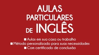 AULAS
PARTICULARES
DE INGLÊS
<Aulas em sua casa ou trabalho
<Método personalizado para suas necessidades
<Com certificado de conclusão
 