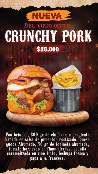 $39.000
Pan Brioche, 300 gr de carne Angus,
70gr de tocineta, vegetales frescos,
queso cheddar americano, aros de
cebolla, pepinillos y papa a la francesa.
 