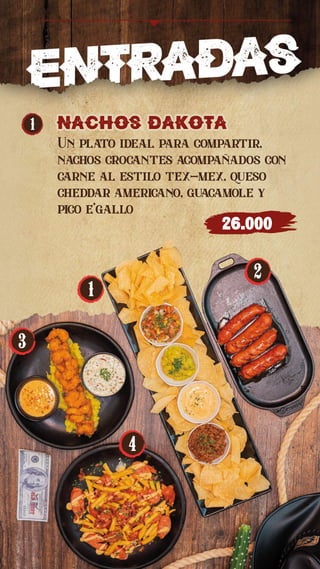 1
1 NaCHOS dakota
NaCHOS dakota
Un plato ideal para compartir,
nachos crocantes acompañados con
carne al estilo tex-mex, queso
cheddar americano, guacamole y
pico e’gallo
26.000
2
3
4
 