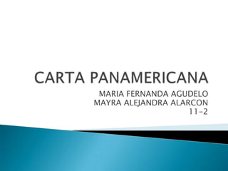 MARIA FERNANDA AGUDELO
MAYRA ALEJANDRA ALARCON
                    11-2
 