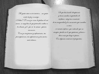 Me gusta estar en tu interior,  me gusta sentir tu paz conmigo.  ¿Sabes? T e conozco como la palma de mi mano, se muy bien lo que pretendes ocultar a los demás, y lo  que ni  tu mismo  quieres reconocer. Conozco tus pesares y sufrimientos, tus preocupaciones, tus aspiraciones y tus sueños  más íntimos. Se que has tenido decepciones  y tienes muchas inquietudes de  tu futuro, estoy tan consciente  de tu inseguridad y los momentos que envidias a otros  o te sientes inferior, que entiendo que no siempre  puedes ser lo que quisieras, y haces o dices cosas que luego te pesan.  En algunas ocasiones te preguntas:  