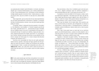 CARTA PASTORAL “CRISTO EM VÓS: A ESPERANÇA DA GLÓRIA”                                                            PRIMEIRA PARTE: AO ENCONTRO COMIGO PRÓPRIO




                           sua aspiração pela verdade e pela felicidade é, no fundo, uma busca           Mas será mesmo o Deus vivo e verdadeiro que eu de facto pro-
                           daquilo que a sustenta absolutamente, que a satisfaz absolutamen-         curo, isto é, Alguém realmente capaz de satisfazer totalmente o
                           te, que a torna absolutamente útil. Uma pessoa só está totalmente         meu profundo desejo de vida? E como posso eu encontrá-l’O?
                           consigo própria quando encontrou Deus. «Quem procura a verda-                 A propósito do início do Salmo 62/63 há pouco rezado, escre-
                           de procura Deus, seja isso evidente ou não para ela» (Santa Edith         veu ainda Santo Agostinho: “Há muitos que têm sede, mas não de
                           Stein).”                                                                  Deus. Aquele que procura possuir alguma coisa, arde de desejo. O
                                 Santo Agostinho, que nas duas fases da sua vida experimentou        desejo é a sede do coração. Vede quantos desejos atormentam o co-
                           de um modo particularmente contrastante a rejeição e a aceitação          ração dos homens: o ouro, a prata, as terras, as honras.”8
                           de Deus, diz praticamente o mesmo, mas com uma oração que bem                 Não é que tais desejos, em si, sejam maus. Pelo contrário: por
                           pode ser a nossa:                                                         vezes, até das honras eu necessito, para salvaguardar ou reforçar a
                                “És grande, Senhor, e altamente louvável; grande é o Teu poder,      minha honra, o meu bom nome, e, consequentemente, a minha au-
                           e a Tua sabedoria é sem medida. E o homem, pequena parcela da             toridade e poder de influência. Quanto maior ele for, mais eu posso
                           Tua criação, pretende louvar-Te — precisamente ele que, revestido         realizar o bem.
                           da sua condição mortal, traz em si o testemunho do seu pecado, o              Mas o que é bom pode tornar-se num mal, se eu o procuro,
                           testemunho de que Tu resistes aos soberbos. Apesar de tudo, o ho-         apenas ou predominantemente, a pensar em mim próprio e até à
                           mem, pequena parcela da Tua criação, quer louvar-Te. Tu próprio a         custa dos outros e do Outro. É aí que se situa a idolatria tão comba-
                           isso o incitas, fazendo com que ele encontre as suas delícias no Teu      tida na Bíblia. E são muitos os ídolos à nossa volta.
                           louvor, porque nos fizeste para Ti e o nosso coração não descansa              Segundo o Catecismo da Igreja Católica, “há idolatria desde
                           enquanto não repousar em Ti.”               7
                                                                                                     o momento em que o homem honra e reverencia uma criatura em
                                 Sentimos esta necessidade de Deus de um modo particular-            lugar de Deus, quer se trate de deuses ou demónios (por exemplo,
                           mente intenso, quando a vida mais nos foge, quando me acho per-           o satanismo), do poder, do prazer, da raça, dos antepassados, do
                           dido em noites de tormento e aflição ou em desertos de carências          Estado, do dinheiro, etc..” Acerca deste último, diz ainda: “Toda a
                           e desorientação. Então, a oração mais apropriada será talvez a do         prática que reduza as pessoas a não serem mais que simples meios
                           Salmo 62/63: Senhor, sois o meu Deus: desde a aurora Vos procuro. A       em vista ao lucro, escraviza o homem, conduz à idolatria do dinhei-
                           minha alma tem sede de Vós. Por Vós suspiro como terra árida, sequiosa,   ro e contribui para propagar o ateísmo.”9
                           sem água…                                                                     Por isso, a idolatria não é apenas “uma perversão do sentido
                                                                                                     religioso inato no homem”;10 perverte também as relações huma-
                                                                                                                                                                                          8.	 Citação de: Saltério.
                                                                                                     nas e arruína até quem a pratica. Veja-se o que se passa no mun-                         Salmos e Cânticos da
                                                                                                                                                                                              Liturgia das Horas, 4ª
                                                                QUE DEUS?                            do do desporto, da moda ou das finanças: quantas pessoas há que,                         edição do Secretariado
                                                                                                                                                                                              Nacional de Liturgia,
                                                                                                     para terem ou serem mais e mais, sacrificam não somente os outros,                       pág. 275.
                                                                                                                                                                                          9.	 Catecismo da Igreja
                           09 	 É, pois, ponto assente que, sem Deus, não podemos viver: por um      começando pelos familiares, mas até a si próprios, começando pela                        Católica, n.º 2113 e
                                                                                                                                                                                              2424.
                           lado, o que eu mais desejo é uma vida sem limites de espécie alguma;      saúde! E porquê, se até sabem do mal que isso provoca?                               10.	Ibidem, n.º 2114.

 7.	 Citado em             pelo outro, sinto-me incapaz de a alcançar, se para isso contar apenas
     Catecismo da Igreja
     Católica, n.º 30.     com os meios humanos de que disponho, tão limitados eles são.


                           20                                                                                                                                                       21
 
