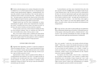 CARTA PASTORAL “CRISTO EM VÓS: A ESPERANÇA DA GLÓRIA”                                                              PRIMEIRA PARTE: AO ENCONTRO COMIGO PRÓPRIO




                                 10 	 Contra o culto das riquezas, diz-nos Jesus: Não podeis servir a Deus        É provavelmente com base nesta irreprimível luta pela vida
                                e ao dinheiro (Lc 16, 13). Mas há quem tente fazê-lo. Há quem procure        que o pecado é descrito em Gen 3, 1-6, com imagens tiradas do que
                                cumprir rituais especificamente religiosos e, simultaneamente, leve          é mais elementar para a vida. No fruto da árvore do conhecimento
                                uma vida contrária à fé que diz professar. Este é um dos maiores es-         do bem e do mal está representado aquilo que pode proporcionar
                                cândalos de muitos cristãos, nos nossos dias. Mas — ainda pior do que        uma ciência e um domínio absoluto de tudo o que me pode fazer fe-
                                isso  há mesmo quem se aproveite das coisas de Deus ou dos senti-
                                    —                                                                        liz (no bem) ou infeliz (no mal) — um poder que me permitiria ven-
                                mentos religiosos de quem O procura, apenas ou principalmente para           cer os meus limites de criatura… e ser como Deus, como sugere a
                                obter maiores lucros pessoais ou para subir na escala social.                serpente.13 Mas, se aspirar a ser como Deus significa adquirir a vida
                                      Ninguém pense que está livre desta manipulação ou instru-              plena, vencendo a morte, então até esse desejo seria humanamente
                                mentalização do sagrado, mesmo entre responsáveis de comunida-               compreensível.
                                des cristãs. A fronteira entre servir a Deus e aos outros ou servir-se
                                de Deus e dos outros é mínima, até neste modo de a exprimir.
                                      O fosso, porém, entre esta e outras formas de rejeição de Deus          12 	 Só que, de facto, não é assim. Se Deus proíbe que nos apoderemos
                                ou a Sua aceitação é abismal. Trata-se, conforme nos é dito em Dt            desse conhecimento absoluto que só Ele possui, é unicamente para nos-
                                30, 15, de escolher entre a vida e o bem ou a morte e o mal.                 so bem: porque, no dia em que dele comeres, certamente morrerás — avisa-
                                      Mas, se eu sei que é mesmo assim, e também não tenho dúvida            -nos Ele.14 É que, sem Deus, pretendendo nós ocupar o seu lugar, nada
                                alguma de que o que eu mais desejo é o bem e a vida, então por que           mais nos resta senão aquilo que mais detestamos e combatemos:
                                razão tomo a opção errada? Por outras palavras: como se compreen-
                                de o pecado de que ninguém está livre? Porque pecamos?
                                                                                                                                          A morte

                                                         Viver com o pecado?                                 Sim, com o pecado, “a morte faz a sua entrada na história da huma-
                                                                                                             nidade”.15 Neste caso, a morte é de entender não apenas no sentido
                                 11 	 Segundo Santo Agostinho, o pecado é “o amor de si próprio le-          mais habitual de interrupção definitiva da vida, mas como ruptu-
                                vado até ao desprezo de Deus.” Isto é, o ponto de partida até é bom.
                                                                           11
                                                                                                             ra com as fontes da nossa existência: com o Criador, a criação, os
                                Amar-se a si próprio é mesmo apresentado por Jesus como a medida             outros seres humanos e connosco próprios. Uma ruptura que, não
                                para o amor ao próximo. Quer isto dizer então que, mesmo ao pe-
                                                                   12
                                                                                                             raramente, conduz à morte como fim definitivo da vida. Vejamos
                                car, o que no fundo eu procuro é viver?                                      como isso é expresso em Gn 3, 7-19.
                                      Aparentemente, assim é. Quem se apodera de bens alheios, fá-                Da ruptura com Deus resulta, antes de mais, a desarmonia
                                -lo habitualmente para melhorar a sua vida. E na origem do ódio ou           do ser humano consigo próprio: o que o homem e a mulher afinal
                                da violência está, na maior parte das vezes, a defesa e preservação          descobriram com o seu pecado, foi que estavam nus,16 isto é, cada
 11.	Citado em Catecismo                                                                                                                                                                         13.	Gen 3, 5.
     da Igreja Católica, n.º    de bens próprios. Ou, ainda, quem abandona os familiares, desig-             qual ficou reduzido a si próprio, à sua fraqueza e miséria de criatura              14.	Gen 2, 17.
     1850.                                                                                                                                                                                       15.	Catecismo da Igreja
 12.	Cf. Mt 22, 39; Mc 12, 3;   nadamente crianças ou idosos, não será por causa dos distúrbios e            frágil, terrena, mortal. E quem é que, principalmente se é culpado,                     Católica, n.º 400, com
     Lc 20, 27, citando Lev                                                                                                                                                                          base em Rom 5, 12.
     19, 18.                    incómodos que eles causam?                                                   não se envergonha e procura encobrir a essa sua nudez?                              16.	Gen 3, 7.




                                22                                                                                                                                                        23
 