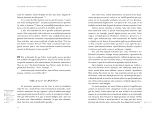 CARTA PASTORAL “CRISTO EM VÓS: A ESPERANÇA DA GLÓRIA”                                                                  SEGUNDA PARTE: AO ENCONTRO DE CRISTO




                           dade dos soldados, traição de Judas tão dura para Jesus, negação de            Mas como Deus, na Sua misericórdia, não quer a morte do pe-
                           Pedro e abandono dos discípulos.”30                                       cador mas que se converta e viva, só por isso Ele permitiu que o pe-
                                 Por se tratar do Filho de Deus, este pecado foi mesmo “o maior      cador, em vez da sua vida, sacrificasse um outro ser vivo: geralmen-
                           mal moral jamais praticado”, no qual se concentraram os “pecados          te um animal que lhe pertencia, fazia parte da sua vida, e que, ao ser
                           de todos os homens.” Nunca a humanidade desobedeceu tanto a
                                                          31
                                                                                                     imolado, servia de sinal, da parte do oferente, da sua conversão a Deus.
                           Deus, como na rejeição e assassínio do Seu Filho querido.                      Embora pareça estranha, a verdade é que esta prática expia-
                                 E para isso contribuíram até os pecados cometidos posterior-        tória ainda hoje existe, só que de forma um pouco diferente. Que
                           mente. Aliás, estes muito mais, sobretudo se cometidos por quem já        acontece, por exemplo, quando alguém comete um crime? Como
                           sabe que Jesus ressuscitado é o Senhor, uma condição divina que as        reage a sociedade para se defender do criminoso e preservar a or-
                           pessoas directamente envolvidas na Sua morte ainda desconheciam.          dem e a paz, essenciais para a vida comunitária? No mínimo, isola
                           Caso contrário, não teriam crucificado o Senhor da Glória. Por isso
                                                                                         32
                                                                                                     o culpado, se não dentro de uma cadeia, pelo menos distanciando-
                           nos diz São Francisco de Assis: “Não foram os demónios que O pre-         -se dele, votando-o a uma solidão que, tantas vezes, é pior do que a
                           garam na cruz, mas tu com eles O crucificaste e ainda O crucificas        morte e pode mesmo conduzir à perda definitiva da vida. Na prática,
                           quando te deleitas nos vícios e pecados.”               33
                                                                                                     o criminoso está assim a expiar o mal de que é culpado.
                                                                                                          Mas será essa expiação suficiente para a sua conversão e rea-
                                                                                                     bilitação? Há quem o consiga. Só que, geralmente, é por receio de
                           23 	 Mas a afirmação de que Cristo morreu pelos nossos pecados            um novo castigo. Uma mudança interior, radical, do egoísmo para o
                           tem também um significado positivo: foi para nos libertar do peca-        amor autêntico aos outros é muito difícil, a não ser pela via do amor.
                           do que Ele morreu ou, dito positivamente, Se ofereceu totalmente a        Só o amor é capaz de transformar as pessoas a partir de dentro.
                           Deus por nós. E foi dessa oferta que Deus “tirou o maior dos bens: a           Agora imagine-se que esse amor para com aquele que praticou o
                           glorificação de Cristo e a nossa redenção.”              34
                                                                                                     mal, nasce da vítima do mal praticado, uma vítima que, além de ino-
                                 Comecemos pelo primeiro efeito: Jesus redimiu-nos do pecado,        cente, perdoa deste modo sublime a quem o ofendeu e prejudicou.
                           porque, conforme escreve São João:                35
                                                                                                     Mais: perdoa-lhe, dando por ele a vida, no próprio acto em que a vida
                                                                                                     lhe é tirada, e sem outra intenção que não seja a do bem que lhe quer e
                                                                                                     o desejo de que ele se converta ao mesmo amor com que é amado, para
                                                “Deu a Sua vida por nós”                             não voltar a ceder ao mal que antes cometera e tenha de pagar por isso…
                                                                                                     Não, isto não é uma miragem.
                                 Ao pecarmos, separamo-nos de Deus, a fonte da verdadeira                 Foi assim que Jesus nos amou. O que os quatro Evangelhos nos
                           vida. Por isso, a morte é vista como consequência do pecado, a mais       contam em pormenor sobre a Sua paixão e morte, é assim resumido
 30.	Catecismo da Igreja
     Católica, n.º 185.    terrível e inevitável. Daí que, segundo a tradição bíblica mais antiga,   por São Pedro: Ele não cometeu pecado, nem na Sua boca se encontrou
 31.	Ibidem, n.º 312.
 32.	 Cor 2, 8.
     1                     quem peca tenha mesmo de morrer: tenha de entregar ao Criador a           engano; ao ser insultado, não respondia com insultos; ao ser maltratado,
 33.	Citado em Catecismo
     da Igreja Católica,   vida que d’Ele recebeu e da qual se mostra indigno, por a não usar        não ameaçava, mas entregava-Se Àquele que julga com justiça; subindo
     n.º 1851.
 34.	Catecismo da Igreja   de acordo com a Sua vontade e o bem que Ele quer para a humani-           ao madeiro, Ele levou os nossos pecados no Seu corpo, para que, mortos
     Católica, n.º 312.
 35.	 Jo 3, 16.
     1                     dade. Sacrifica-a em expiação pelos pecados.                              para o pecado, vivamos para a justiça: pelas Suas chagas fostes curados.36           36.	 Ped 2, 22-24.
                                                                                                                                                                                             1




                           36                                                                                                                                                       37
 