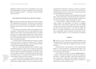 CARTA PASTORAL “CRISTO EM VÓS: A ESPERANÇA DA GLÓRIA”                                                                SEGUNDA PARTE: AO ENCONTRO DE CRISTO




                           sibilidade de chegar até nós. Escreve o Papa Bento XVI que Cristo,       assassinado Jesus. Nada disso o atemoriza. E atribui a sua atitude e
                           pela Sua glorificação, “saiu para a vastidão de Deus e é a partir dela   o anúncio que faz, mesmo ali “na boca do lobo”, ao facto de ser tes-
                           que Ele se manifesta aos seus”  — os de então e os de hoje. Vejamos
                                                                      43
                                                                                                    temunha do que anuncia, ele e, acrescenta, o Espírito Santo que Deus
                           como isso sucede.                                                        tem concedido àqueles que Lhe obedecem.45
                                                                                                        Trata-se do mesmo Espírito, da mesma energia divina com que
                                                                                                    Deus, no dizer de São Paulo, ressuscitou Jesus de entre os mortos.46 É
                                “Nós somos testemunhas destas coisas”                               este Espírito que o Ressuscitado transmite àqueles aos quais Se dá a
                                                                                                    ver, para os transformar e, neles e por eles, passar a actuar.
                           26 	 Estas palavras em título foram ditas por São Pedro em Jerusa-            O mesmo Espírito é depois concedido aos que, sucessiva-
                           lém, imediatamente após anunciar, relativamente à ressurreição de        mente, acolhem o seu testemunho, se convertem e se integram
                           Jesus, que foi a Ele que Deus elevou, com a Sua direita, como Chefe e    na Igreja. Hoje é, acima de tudo, na Igreja que Cristo vem também
                           Salvador, a fim de conceder a Israel o arrependimento e a remissão dos   ao nosso encontro, para nos comunicar a mesma vida, aquela vida
                           pecados.   44
                                                                                                    que cada um de nós tanto deseja. E, como veremos a seguir, Ele
                                 Este anúncio, que se repete em muitas outras páginas do Novo       oferece-a de modos semelhantes aos que usou, quando Se reve-
                           Testamento, é imprescindível. Sem ele, nada saberíamos da ressur-        lou às testemunhas oculares: chamando-nos pelo nome (no Bap-
                           reição de Cristo. De facto, este acontecimento processou-se apenas       tismo e Crisma) e dando-Se a nós como alimento (na Eucaristia).
                           entre Deus e o Seu Filho, naquele segredo divino a que os meios de
                           investigação das ciências humanas não têm acesso. Daí que o facto
                           em si da ressurreição de Jesus nunca seja descrito no Novo Testa-                                    “Maria!”
                           mento, mas apenas anunciado.
                                 No entanto, deixou sinais bem palpáveis no tempo e no espaço       27 	 Neste caso, não é a Mãe de Jesus, mas Maria Madalena, uma
                           em que nos movemos. Um deles foi o sepulcro vazio. Só que este           das mulheres que foram ao sepulcro na manhã do terceiro dia após
                           era susceptível de outras explicações, como a do roubo do cadáver,       a sepultura de Jesus. Segundo o Evangelho de São João, fê-lo por
                           como aliás ainda hoje alguns pretendem defender.                         duas vezes.
                                 Resta-nos o testemunho daqueles homens e mulheres a quem                Na primeira (Jo 20, 1-10), deparando-se com o sepulcro aberto,
                           o Ressuscitado apareceu. E basta-nos isso. Porque foi nessas pesso-      limita-se a ir avisar São Pedro e o discípulo que Jesus amava.47 Eles
                           as que Ele, ao aparecer-lhes, deixou as marcas mais significativas da    partem, entram no sepulcro, mas de Jesus nada vêem, senão as ves-
                           Sua ressurreição, transformando radicalmente as suas vidas. Antes,       tes com que havia sido sepultado.
                           eram uns tímidos, frustrados e terrivelmente abatidos pelo desaire            Por isso Maria, de novo junto do sepulcro (Jo 20, 11-18), cho-
 43.	
    Bento XVI, Jesus de    da crucifixão e morte. E, de repente, são invadidos por uma alegria      ra: Porque — diz ela aos dois Anjos que lá encontra e lhe perguntam
    Nazaré, Parte II: Da
    entrada em Jerusalém   e uma coragem, muitas vezes sobre-humanas.                               pelo motivo — levaram o meu Senhor e não sei onde O puseram. Apro-
    até à Ressurreição,
    Tradução e edição            É o caso de São Pedro, na situação em que se encontra quan-        xima-se entretanto o próprio Jesus, que também a interroga, mas
    portuguesa da
    Principia 2011, pág.   do proclama o anúncio da Ressurreição citado: está preso e é ame-        ela confunde-O com o jardineiro. Só O reconhece, quando Ele a                       45.	 5, 32.
                                                                                                                                                                                           Act
    200.                                                                                                                                                                                46.	
                                                                                                                                                                                           Rom 8, 11.
 44.	 5, 31.
    Act                    açado pelas autoridades judaicas, em parte as mesmas que haviam          chama pelo nome: Maria! Porquê só então?                                            47.	 20, 2.
                                                                                                                                                                                           Jo




                           40                                                                                                                                                     41
 
