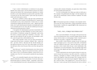 CARTA PASTORAL “CRISTO EM VÓS: A ESPERANÇA DA GLÓRIA”                                                                SEGUNDA PARTE: AO ENCONTRO DE CRISTO




                                 É que o nome é determinante na existência de uma pessoa.             começar pelos restantes discípulos, aos quais Jesus chama irmãos,
                           Quando uma criança nasce, um dos primeiros deveres dos respon-             por serem amados pelo mesmo Pai.
                           sáveis por ela é darem-lhe o nome que passe a identificá-la. A partir           E se Ele, já ressuscitado, diz a Maria que ainda vai subir para o
                           de então, ao seu nome facilmente se associa tudo o que dela se sabe        Pai, é porque a Sua glorificação não atinge o seu fim enquanto esse
                           e faz parte da sua vida. Neste sentido, é pelo nome que ela passa a        amor não for comunicado a todos os homens e mulheres. Por todos
                           existir, pelo menos para os outros.                                        Ele deu a vida.
                                 Mas não só: também a criança, logo que toma consciência do
                           seu nome, gosta de ser tratada e reconhecida por ele. E quanto mais
                           reconhecida se sente, mais se desenvolve. E muito mais, se o nome          28 	 Um das pessoas que mais se entregou a esta expansão univer-
                           é proferido por alguém que lhe diz muito, a ama — alguém que deste         sal do amor de Cristo foi São Paulo, a última testemunha ocular do
                           modo, isto é, pelo relacionamento iniciado ou reforçado pelo nome,         Ressuscitado. E também ele, segundo Act 9, 1-22, começou por ser
                           se vai tornando parte da sua vida. Não será também por isso que o          chamado pelo nome.
                           sobrenome dos pais passa para os filhos?
                                 É este género de relacionamento que Jesus ressuscitado resta-
                           belece e intensifica com Maria Madalena, ao tratá-la pelo nome. E                 “Saul, Saul, porque Me persegues?”
                           ela reconhece-O finalmente, porque Ele, chamando-a pelo nome,
                           lhe mostra e comunica aquilo que O identifica: o Seu amor  mas
                                                                                    —                     Trata-se do nome hebraico. Os seus pais, talvez por ele ter nas-
                           agora um amor diferente do que era antes, em intensidade e eficá-          cido fora da Palestina (em Tarso, na actual Turquia), deram-lhe dois
                           cia, o amor de quem dera a vida também por ela.                            nomes: Saul (ou Saulo, na versão grega) e Paulo. O primeiro para o
                                 Maria ainda responde a Jesus com um título proveniente do            identificar como judeu, o segundo como cidadão romano.
                           tempo antes da Sua morte: o aramaico «Rabuni»! Que — traduz São                Jesus escolhe o nome hebraico, porque era por ser judeu que
                           João — quer dizer «Mestre». Mas Jesus diz-lhe: Não Me detenhas, por-       Saulo O perseguia: por ser, como escreve mais tarde, extremamente
                           que ainda não subi para o Pai. Vai ter com os Meus irmãos e diz-lhes que   zeloso das tradições de meus pais.49 Quer isto dizer que o amor com
                           vou subir para o Meu e vosso Pai, para o Meu e vosso Deus. Que quer isto   que Jesus o trata é muito maior do que o amor manifestado a Ma-
                           dizer?                                                                     ria Madalena e aos outros discípulos. Amar um inimigo exige muito
                                 Quer dizer que “o anterior relacionamento com o Jesus terreno        mais do que amar alguém que apenas está abatido por perder a pes-
                           deixou de ser possível… Agora já só é possível tocar Jesus «junto do       soa querida.
                           Pai». Pode-se tocá-l’O unicamente subindo. A partir do Pai, na co-              E Saulo experimenta esse amor da parte de Jesus no exacto mo-
                           munhão com o Pai, Ele é-nos acessível e próximo de uma maneira             mento em que mais extravasa o seu ódio contra Ele: a caminho de
                           nova.”   48
                                                                                                      Damasco, a perseguir os cristãos. É então que Jesus o chama pelo
                                 Trata-se da comunhão daquele amor entre Ambos que se ma-             nome e lhe pergunta: Porque Me persegues? Isto é, porque tentas eli-
                           nifestou sobretudo na morte e ressurreição. É com esse amor que o          minar Alguém que te ama mais do que ninguém?! Alguém que, ao
 48.	 ento XVI, Jesus de
    B                      Ressuscitado agora se comunica a Maria — chamando-a pelo nome.             dar a vida por todos, a deu também por ti, com um amor que só
    Nazaré, Parte II,
    pág. 231.              E ela, transformada por esse amor, não pode deixar de o anunciar, a        Deus tem, o amor com que Ele Me ressuscitou de entre os mortos!                   49.	 2, 14.
                                                                                                                                                                                           Gal




                           42                                                                                                                                                    43
 
