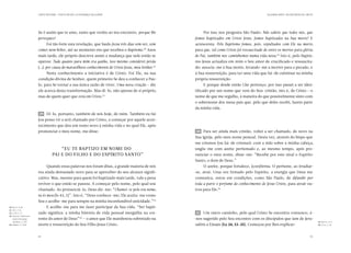 CARTA PASTORAL “CRISTO EM VÓS: A ESPERANÇA DA GLÓRIA”                                                                    SEGUNDA PARTE: AO ENCONTRO DE CRISTO




                          Se é assim que te amo, tanto que venho ao teu encontro, porque Me                 Por isso nos pergunta São Paulo: Não sabeis que todos nós, que
                          persegues?                                                                   fomos baptizados em Cristo Jesus, fomos baptizados na Sua morte? E
                                Foi tão forte esta revelação, que Saulo ficou três dias sem ver, sem   acrescenta: Pelo Baptismo fomos, pois, sepultados com Ele na morte,
                          comer nem beber, até ao momento em que recebeu o Baptismo. Anos   50
                                                                                                       para que, tal como Cristo foi ressuscitado de entre os mortos para glória
                          mais tarde, ele próprio descreve assim a mudança que nele então se           do Pai, também nós caminhemos numa vida nova.55 Isto é, pelo Baptis-
                          operou: Tudo quanto para mim era ganho, isso mesmo considerei perda          mo Jesus actualiza em mim o Seu amor de crucificado e ressuscita-
                          (…), por causa do maravilhoso conhecimento de Cristo Jesus, meu Senhor. 51
                                                                                                       do: associa-me à Sua morte, levando-me a morrer para o pecado, e
                                Neste conhecimento a iniciativa é de Cristo. Foi Ele, na sua           à Sua ressurreição, para ter uma vida que há-de culminar na minha
                          condição divina de Senhor, quem primeiro Se deu a conhecer a Pau-            própria ressurreição.
                          lo, para Se tornar a sua única razão de viver. Uma nova criação — diz             E porque desde então Lhe pertenço, por isso passei a ser iden-
                          ele acerca desta transformação. Mas di-lo, não apenas de si próprio,         tificado por um nome que vem do Seu: cristão, isto é, de Cristo  o
                                                                                                                                                                      — 
                          mas de quem quer que está em Cristo.                52
                                                                                                       nome de que me orgulho, à maneira do que possivelmente sinto com
                                                                                                       o sobrenome dos meus pais que, pelo que deles recebi, fazem parte
                                                                                                       da minha vida.
                          29 	 Di-lo, portanto, também de nós hoje, de mim. Também eu fui
                          (ou posso vir a ser) chamado por Cristo, a começar por aquele acon-
                          tecimento que deu um rumo novo à minha vida e no qual Ele, após
                          pronunciar o meu nome, me disse:                                              30 	 Para ser ainda mais cristão, voltei a ser chamado, de novo na
                                                                                                       Sua Igreja, pelo meu nome pessoal. Desta vez, através do bispo que
                                                                                                       me crismou (ou há-de crismar): com a mão sobre a minha cabeça,
                                         “Eu te baptizo em nome do                                     ungiu-me com azeite perfumado e, ao mesmo tempo, após pro-
                                     Pai e do Filho e do Espírito Santo”                               nunciar o meu nome, disse-me: “Recebe por este sinal o Espírito
                                                                                                       Santo, o dom de Deus.”
                                Quando estas palavras nos foram ditas, a grande maioria de nós              O azeite, porque fortalece, (con)firma. O perfume, ao irradiar-
                          era ainda demasiado novo para se aperceber do seu alcance signifi-           -se, atrai. Uma vez firmado pelo Espírito, a energia que Deus me
                          cativo. Mas, mesmo para quem foi baptizado mais tarde, vale a pena           comunica, estou em condições, como São Paulo, de difundir por
                          reviver o que então se passou. A começar pelo nome, pelo qual sou            toda a parte o perfume do conhecimento de Jesus Cristo, para atrair ou-
                          chamado. Ao pronunciá-lo, Deus diz-me: “Chamei-te pelo teu nome,             tros para Ele.56
                          tu és meu (Is 43, 1)”. Isto é, “Deus conhece-me; Ele aceita-me como
                          Seu e acolhe-me para sempre na minha inconfundível unicidade.”53
 50.	 9, 9.18.
     Act                        E acolhe-me para me fazer participar da Sua vida. “Ser bapti-
 51.	Fil 3, 7-8.
 52.	 Cor 5, 17.
     2                    zado significa: a minha história de vida pessoal mergulha na cor-             31 	 Um outro caminho, pelo qual Cristo Se encontra connosco, é-
 53.	Youcat. Catecismo
     Jovem da Igreja      rente do amor de Deus”54 — o amor que Ele manifestou sobretudo na            -nos sugerido pelo Seu encontro com os discípulos que iam de Jeru-
     Católica, n.º 201.                                                                                                                                                                    55.	
                                                                                                                                                                                              Rom 6, 3-4.
 54.	Ibidem, n.º 200.     morte e ressurreição do Seu Filho Jesus Cristo.                              salém a Emaús (Lc 24, 13-35). Começou por lhes explicar:                            56.	 Cor, 2, 14.
                                                                                                                                                                                              2




                          44                                                                                                                                                        45
 