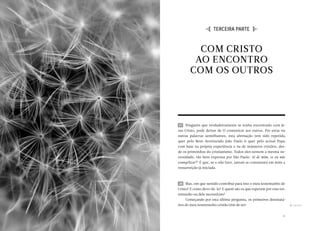 CARTA PASTORAL “CRISTO EM VÓS: A ESPERANÇA DA GLÓRIA”




                                                                         I  TERCEIRA PARTE  J


                                                                  COM CRISTO
                                                                 AO ENCONTRO
                                                                COM OS OUTROS




                                                        37 	 Ninguém que verdadeiramente se tenha encontrado com Je-
                                                        sus Cristo, pode deixar de O comunicar aos outros. Por estas ou
                                                        outras palavras semelhantes, esta afirmação tem sido repetida,
                                                        quer pelo Bem-Aventurado João Paulo II quer pelo actual Papa,
                                                        com base na própria experiência e na de inúmeros cristãos, des-
                                                        de os primórdios do cristianismo. Todos eles sentem a mesma ne-
                                                        cessidade, tão bem expressa por São Paulo: Ai de mim, se eu não
                                                        evangelizar!71 É que, se o não fizer, jamais se consumará em mim a
                                                        ressurreição já iniciada.



                                                        38 	 Mas, em que sentido contribui para isso o meu testemunho de
                                                        Cristo? E como devo dá-lo? E quem são os que esperam por esse tes-
                                                        temunho ou dele necessitam?
                                                            Começando por esta última pergunta, os primeiros destinatá-
                                                        rios do meu testemunho cristão têm de ser:                            71.	1 Cor 9, 16.




54                                                                                                                      55
 