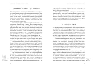 CARTA PASTORAL “CRISTO EM VÓS: A ESPERANÇA DA GLÓRIA”                                                      TERCEIRA PARTE: COM CRISTO AO ENCONTRO COM OS OUTROS




                                       Os membros da Igreja a que pertenço                                cado e a graça, é o mistério da Igreja. Vista com os olhos da fé, a
                                                                                                          Igreja é indestrutivelmente santa.”78
                               Foi assim que fizeram, por exemplo, Maria Madalena e os discípulos              E isto significa também que eu não posso encontrar Cristo,
                               de Emaús. Maria foi ter com os restantes discípulos e anunciou-lhes:       sem a Sua Igreja. “Amar Cristo e a Igreja: trata-se da mesma coisa”,
                               Vi o Senhor! E os discípulos de Emaús, após terem reconhecido Je-
                                              72
                                                                                                          disse o Irmão Roger Schutz, fundador da comunidade ecuménica
                               sus na fracção do pão, na mesma noite, voltaram para Jerusalém,            de Taizé.79 Portanto, eu preciso da Igreja, para viver de Cristo. Como,
                               onde encontraram reunidos os Onze e os seus companheiros.73 E eles         pela mesma razão, a Igreja precisa de mim. Vejamos, com alguns
                               já estavam reunidos, porque, entretanto, Jesus ressuscitado tinha          exemplos, como se concretiza esta necessidade mútua.
                               aparecido também a Simão Pedro.               74


                                     Foi assim que a Igreja se foi formando: pelo encontro entre si das
                               testemunhas do Ressuscitado. A palavra “Igreja” (do grego ekklesia )                           Eu preciso da Igreja
                               significa, originariamente, “convocação” e, depois, a “assembleia”
                               dos convocados  neste caso, por Jesus Cristo morto e ressuscitado.
                                             —                                                            39 	 Se a sociedade civil é imprescindível para a existência de qual-
                               Foi Ele que levou as testemunhas da Sua ressurreição a partilharem         quer indivíduo, muito mais o é a Igreja para os cristãos. Repare-se
                               mutuamente, não apenas a alegria de O terem visto, mas sobretudo           como Jesus, seu fundador e fundamento, define a nossa identidade,
                               a razão última dessa alegria: a paz e o amor que Ele lhes transmitiu,      e para mais com palavras ditas na última Ceia e por isso com o valor
                               para os transformar e passar a manifestar-Se neles e por eles, na co-      de um testamento: Dou-vos um mandamento novo: que vos ameis uns
                               munhão que os une. É que o amor, se existe, tem de partilhar-se.           aos outros; como Eu vos amei, amai-vos uns aos outros. Nisto conhecerão
                                     Daí que à nova “assembleia” se chame a Igreja de Deus, do Deus
                                                                                               75
                                                                                                          todos que sois Meus discípulos: se vos amardes uns aos outros.80
                               actuante em Jesus Cristo, ou Igreja de Cristo76 ou ainda Igreja que está        Como poderíamos nós pôr em prática este mandamento, sem
                               em Cristo Jesus,77 isto é, que existe por Ele e na qual Ele agora Se dá.   nos reunirmos em assembleia? Se não todos os dias, pelo menos ao
                                     Para exprimir esta mútua comunhão existencial entre Cristo e a       Domingo, o dia do Senhor; e, anualmente, em datas mais signifi-
                               Igreja, a Bíblia serve-se de várias imagens: chama à Igreja “corpo de      cativas, para a Igreja em geral e a Igreja local; e ainda por ocasião
                               Cristo” ou “corpo de que Cristo é a cabeça”, “esposa de Cristo”, “ra-      de acontecimentos marcantes para a nossa vida pessoal, familiar ou
                               mos da videira que é Cristo”. Tudo isto para dizer que a Igreja vive de    comunitária. São sempre encontros de festa, porque celebrativos do
                               Cristo; mas também o inverso: sem o restante corpo, sem a esposa ou        amor com que o Senhor nos salva, e, como tal, de convívio, partilha,
                               os ramos, nem a cabeça ou o esposo ou a videira podem realizar o que       expressiva do mesmo amor entre nós.
                               deles é específico. Portanto, também Cristo necessita da sua Igreja.            Partilhamos o que recebemos. No centro das festas cristãs tem
                                     Isto significa que a Igreja, embora seja formada por homens          de estar sempre a celebração eucarística, com a comunhão do Corpo
                               e mulheres, e homens e mulheres pecadores, não pode ser vis-               de Cristo entregue por nós. É este amor do Senhor e ao Senhor, nesta
 72.	 20, 18.
     Jo                        ta como uma simples instituição humana. Seria “uma apreciação              sua expressão mais forte e fortificante, que nos leva, a nós que dele
 73.	 24, 33.
     Lc
 74.	 24, 34.
     Lc                        superficial, porque Cristo deu-Se de tal forma por nós, pecadores,         nos alimentamos, a repartir o nosso pão e outros alimentos ou tantos
 75.	 20, 28; 1 Cor 1, 2;
     Act                                                                                                                                                                                          78.	
                                                                                                                                                                                                     Youcat, n.º 124.
     10, 32; 11, 16.22…        que Ele nunca abandona a Igreja, mesmo se O traíssemos diaria-             outros dons que fazem parte da nossa vida, uma vida que o é tanto                       79.	
                                                                                                                                                                                                     Citado no Youcat,
 76.	Rom 16, 16.                                                                                                                                                                                     pág. 80.
 77.	1 Tes 2, 14; Gal 1, 22.   mente. A inquebrantável ligação entre o humano e o divino, o pe-           mais, quanto mais se alarga à vida daqueles que amamos e nos amam.                      80.	o 13, 34-35.
                                                                                                                                                                                                     J




                               56                                                                                                                                                           57
 
