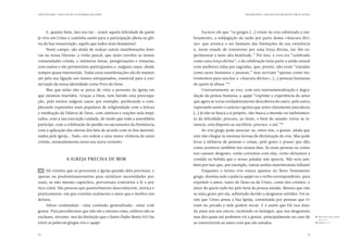 CARTA PASTORAL “CRISTO EM VÓS: A ESPERANÇA DA GLÓRIA”                                                TERCEIRA PARTE: COM CRISTO AO ENCONTRO COM OS OUTROS




      E, quanto bem, isto nos faz — sentir aquela felicidade de quem       Escreve ele que “os gregos (…) viram no eros sobretudo o ine-
já vive em Cristo e caminha assim para a participação plena na gló-    briamento, a subjugação da razão por parte duma «loucura divi-
ria da Sua ressurreição, aquilo que todos mais desejamos!              na» que arranca o ser humano das limitações da sua existência
      Neste campo, são ainda de realçar outras manifestações festi-    e, neste estado de transtorno por uma força divina, faz-lhe ex-
vas na nossa Diocese: a visita pascal, que tanto envolve as nossas     perimentar a mais alta beatitude.” Por isso, o eros era “celebrado
comunidades cristãs, e inúmeras festas, peregrinações e romarias,      como uma força divina”, e da celebração fazia parte a união sexual
com tantos e tão persistentes participantes e, nalguns casos, desde    com mulheres tidas por sagradas, que, porém, não eram “tratadas
tempos quase imemoriais. Todas estas manifestações são de manter,      como seres humanos e pessoas,” mas serviam “apenas como ins-
até pela sua ligação aos nossos antepassados, essencial para a con-    trumentos para suscitar a «loucura divina», (…) pessoas humanas
servação da nossa identidade como Povo de Deus.                        de quem se abusa.”81
      Mas que nelas não se perca de vista o presente da Igreja em          Contrariamente ao eros, com esta instrumentalização e degra-
que estamos inseridos. Graças a Deus, tem havido esta preocupa-        dação da pessoa humana, a agápe “exprime a experiência do amor
ção, pelo menos nalguns casos: por exemplo, purificando e com-         que agora se torna verdadeiramente descoberta do outro, pelo outro,
pletando expressões mais populares de religiosidade com a leitura      superando assim o carácter egoísta que antes claramente prevalecia.
e meditação da Palavra de Deus, com cânticos e orações nela inspi-     (…) Já não se busca a si próprio, não busca a imersão no inebriamen-
rados, com a sua execução cuidada, de modo que toda a assembleia       to da felicidade; procura, ao invés, o bem do amado: torna-se re-
participe, com a celebração do perdão no sacramento da Penitência,     núncia, está disposto ao sacrifício, procura-o até.”82
com a aplicação das ofertas dos fiéis de acordo com os fins determi-       Ao eros grego pode associar-se, entre nós, o gostar, ainda que
nados pela Igreja… Tudo, em ordem a uma maior vivência do amor         este não chegue às mesmas formas de divinização do eros. Mas pode
cristão, nomeadamente nesta sua outra vertente:                        levar à idolatria de pessoas e coisas, pelo gosto e prazer que dão,
                                                                       como acontece também nos nossos dias. Se essas pessoas ou coisas
                                                                       nos causam desgosto, então cortamos com elas, como deixamos a
                       A Igreja precisa de mim                         comida ou bebida que o nosso paladar não aprecia. Não será tam-
                                                                       bém por isso que, por exemplo, tantas uniões matrimoniais falham?
40 	 Há cristãos que só procuram a Igreja quando dela precisam, e          Enquanto o termo eros nunca aparece no Novo Testamento
apenas ou predominantemente para satisfazer necessidades pes-          grego, domina nele a palavra agápe ou o verbo correspondente, para
soais, se não mesmo caprichos, porventura contrários à fé e prá-       exprimir o amor, tanto de Deus ou de Cristo, como dos cristãos: o
tica cristã. São pessoas que possivelmente desconhecem, teórica e      amor de quem tudo faz pelo bem da pessoa amada. Mesmo que não
praticamente, em que consiste realmente o amor que o Senhor nos        se sinta gosto por ela, sobretudo devido a desgostos sofridos. Foi as-
deixou.                                                                sim que Cristo amou a Sua Igreja, constituída por pessoas que vi-
      Talvez confundam — uma confusão generalizada — amar com          viam no pecado e nele podem recair. E é assim que Ele nos man-
gostar. Para percebermos que não são a mesma coisa, embora não se      da amar uns aos outros, incluindo os inimigos, que nos desgostam,
excluam, sirvamo-nos da distinção que o Santo Padre Bento XVI faz      mas dos quais até podemos vir a gostar, principalmente no caso de                     81.	Bento XVI, Deus caritas
                                                                                                                                                                 est, n.º 4.
entre as palavras gregas eros e agápe.                                 se converterem ao amor com que são amados.                                            82.	Ibidem, n.º 6.




58                                                                                                                                                    59
 