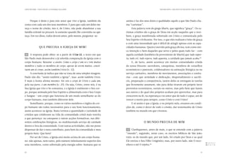 CARTA PASTORAL “CRISTO EM VÓS: A ESPERANÇA DA GLÓRIA”                                                  TERCEIRA PARTE: COM CRISTO AO ENCONTRO COM OS OUTROS




      Porque é deste e para este amor que vive a Igreja, também ela     anima e faz dos seus dotes e qualidades aquilo a que São Paulo cha-
conta com cada um dos seus membros. E para que cada um deles me-        ma “carismas”.
reça o nome de cristão, isto é, de Cristo, não pode abandonar a sua          Esta palavra vem do grego kharis, que significa “graça”. Os ca-
família eclesial ou procurá-la somente quando lhe convenha ou ape-      rismas cristãos são a graça de Deus em acção naqueles que a rece-
teça. Em vez disso, todos devem antes, pelo menos, perguntar-se:        bem, a graça manifestada sobretudo em Cristo e comunicada pelo
                                                                        Seu Espírito vivificante. Por isso, o que eles realizam é feito de graça
                                                                        e com uma intensidade que é difícil de atingir apenas com as capa-
                  Que precisa a Igreja de mim?                          cidades humanas. Quem é movido pela graça divina, tem como úni-
                                                                        ca intenção o bem daqueles que serve e pelos quais tudo faz — com
41 	 A resposta pode obter-se a partir de 1 Cor 12, o texto em que      aquela caridade (também ela proveniente de kharis) que tudo supor-
São Paulo mais desenvolve a já referida comparação da Igreja com o      ta, tudo crê, tudo espera, tudo aguenta, a caridade que jamais acaba.83
corpo humano. Resume-a assim: Como o corpo é um só e tem muitos              E, de facto, assim acontece em muitas comunidades cristãs
membros e todos os membros do corpo, apesar de serem muitos, consti-    da nossa Diocese: sacerdotes, catequistas, membros de conselhos
tuem um só corpo, assim também Cristo (v. 12).                          económicos e pastorais, colaboradores na animação litúrgica ou no
      A conclusão já indica que não se trata de uma simples imagem.     serviço caritativo, membros de movimentos, associações e confra-
Paulo não diz: “assim também a Igreja”, mas: assim também Cristo.       rias  com que seriedade e dedicação, desprendimento e sacrifí-
                                                                            — 
E mais à frente afirma mesmo: Vós sois o corpo de Cristo e cada um,     cio, preparação e competência, tantos deles se entregam às tarefas
pela sua parte, é um membro (v. 27). Ou seja, Cristo, entre nós, é na   que livremente assumem, não para delas tirarem em próprio favor
Sua Igreja que vive e Se comunica, e a Igreja é realmente o Seu cor-    proventos económicos, sociais ou outros, mas pelo bem que fazem
po, porque animada pelo Seu Espírito e alimentada com o Seu Corpo       aos outros e do qual eles próprios acabam por aproveitar, mas para
e Sangue — um corpo que funciona de um modo semelhante ao do            crescerem na fé, na esperança e no amor que de tudo é capaz, até de
corpo humano, mas também diferente dele.                                vencer a morte para sempre, como Cristo e com Cristo!
      Semelhante, porque, como os vários membros e órgãos do cor-            E só assim é que a Igreja, e eu próprio nela, estamos em condi-
po humano são todos necessários para o seu bom funcionamento,           ções de, como é dever de todo o cristão, dar testemunho de Cristo
assim acontece na Igreja. Basta vermos a quantidade e variedade de      também no mundo em que vivemos.
cristãos que colaboram na vida da comunidade cristã mais restrita
a que pertenço: na catequese e outras acções formativas, nas dife-
rentes celebrações litúrgicas, no multifacetado serviço de caridade                      O mundo precisa de mim
dentro e fora da comunidade. Com tantas actividades, não me posso
dispensar de dar o meu contributo, para bem da comunidade e meu         42 	 Clarifiquemos, antes de mais, o que se entende com a palavra
próprio bem. Que bem?                                                   “mundo”, seguindo, neste caso, os escritos bíblicos de São João:
      Por ser de Cristo, a Igreja está muito acima de um corpo huma-    trata-se do mundo que, por um lado, foi criado por Deus e ao qual
no: não apenas, nem tanto, pelo número infinitamente superior dos       Ele enviou o Seu Filho Unigénito; mas, por outro lado, não O reco-
                                                                                                                                                               83.	 Cor 13, 6-7.
                                                                                                                                                                  1
seus membros, como sobretudo pela energia sobre-humana que os           nhece e até O rejeita.84                                                               84.	 f. Jo 1, 1-18.
                                                                                                                                                                  C




60                                                                                                                                                       61
 