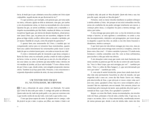 CARTA PASTORAL “CRISTO EM VÓS: A ESPERANÇA DA GLÓRIA”                                                        TERCEIRA PARTE: COM CRISTO AO ENCONTRO COM OS OUTROS




                     ência, de modo que os que caluniam a vossa boa conduta em Cristo sejam       à própria vida, não pode ser Meu discípulo. Quem não toma a sua cruz
                     confundidos, naquilo mesmo em que dizem mal de vós.          88
                                                                                                  para Me seguir, não pode ser Meu discípulo.91
                           É o que acontece, por exemplo, com pessoas que, por uma razão               Portanto, nem os meus vínculos familiares se podem sobrepor
                     ou outra, criticam a Igreja ou dela se afastaram, mas que, por razões        à minha adesão a Cristo. Até porque só em total comunhão com Ele,
                     e em circunstâncias várias, se vêem na necessidade de a ela recorrer.        estou em condições de me poder entregar totalmente aos outros, a
                     Quantas há que, ao serem acolhidas e tratadas com a mansidão e o             começar pelos meus, e conquistá-los para a mesma entrega  por
                                                                                                                                                          — 
                     respeito recomendados por São Pedro, mudam de ideias e se tornam             mim e por todos.
                     receptivas Àquele que, por detrás de desejos imediatos, afinal procu-             É uma entrega que passa pela cruz: a cruz da renúncia ao meu
                     ram: Jesus Cristo, que, na pessoa de um sacerdote, religioso ou reli-        tempo e haveres, ao meu egoísmo e comodismo; ou então a cruz
                     giosa ou leigo cristão, acolhe e alivia todos os cansados e oprimidos, por   das incompreensões, rejeições e até perseguições, por vezes da par-
                     ser manso e humilde de coração, como Ele próprio Se apresenta.    89
                                                                                                  te daqueles a quem me dou; ou ainda a cruz dos meus fracassos e
                           E quanto bem este testemunho de Cristo, à medida que vai               desânimos, medos e cansaços.
                     conquistando outros para se tornarem Suas testemunhas, quanto                     E que fazer para me não deixar esmagar por esta cruz, mas an-
                     bem esta cadeia interminável de testemunhos pode trazer à socie-             tes a assumir para uma entrega mais convicta e completa, como fez
                     dade de que os cristãos fazem parte, em todas as áreas da sua vida!          Jesus com a Sua cruz? — O único caminho é procurá-l’O ainda mais,
                           É como o minúsculo grão de mostarda a que Jesus compara o              fortalecer a minha comunhão com Ele, com os Seus sofrimentos,
                     Reino de Deus: uma vez semeado, produz a maior de todas as plantas           para receber a vida que neles me oferece.
                     da horta e torna-se árvore, de modo que as aves do céu vêm abrigar-se             É em situações como essas que soam com mais harmonia nos
                     nos seus ramos; ou como o fermento que uma mulher toma e mistura em          meus ouvidos as palavras que Ele me diz no centro de cada Eucaris-
                     três medidas de farinha, até ficar tudo levedado. É este o Reino inicia-
                                                                             90
                                                                                                  tia: “Isto é o Meu Corpo, que será entregue por vós” — também por
                     do por Cristo e que, desde então, tem atingido proporções imensu-            mim; “Este é o cálice do Meu Sangue (…), que será derramado por
                     ráveis. Também eu já faço parte dele. Portanto, o seu crescimento e          vós e por todos” — também por mim.
                     expansão dependem também de mim, do meu testemunho.                               E, com uma fé assim fortalecida, posso fazer ainda mais da mi-
                                                                                                  nha vida uma permanente Eucaristia no altar do mundo, em que
                                                                                                  empenhe todo o meu ser, como diz São Paulo: Exorto-vos, irmãos,
                                        Um testemunho em que                                      pela misericórdia de Deus, a que ofereçais os vossos corpos como sacri-
                                    eu, na totalidade, me empenhe                                 fício vivo, santo, agradável a Deus. Seja este o vosso verdadeiro culto, o
                                                                                                  razoável. Não vos conformeis com este mundo. Pelo contrário, deixai-vos
                     45 	 É esta a dimensão do amor cristão: ser ilimitado. Foi assim             transformar pela renovação da mente, para poderdes discernir qual é a
                     que Cristo Se deu todo por todos. E comigo não pode ser diferente.           vontade de Deus: o que é bom, Lhe é agradável e é perfeito.92
                     Quem tudo me dá, tudo me pode pedir; e eu, para ser coerente com                  Repare-se como São Paulo, nestas recomendações, me envolve
                     o que recebi, tenho de me dar todo, com tudo o que tenho e sou.              todo em Deus, princípio e fim de toda a minha vida. O que sou, no
 88.	 Ped 3, 16.
    1                      É isso que Jesus espera de mim: Se alguém vem ter comigo, e não        corpo e na mente, devo-o à Sua misericórdia, manifestada através
 89.	 t 11, 29.
    M                                                                                                                                                                                     91.	Lc 14, 26-27.
 90.	 t 13, 31-33.
    M                Me preferir ao pai, à mãe, à esposa, aos filhos, aos irmãos e irmãs e até    de tantas pessoas que, desde o seio de minha mãe, tanto me têm                          92.	Rom 12, 1-2.




                     64                                                                                                                                                            65
 