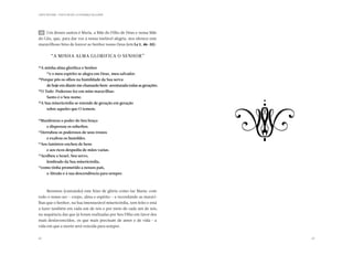 CARTA PASTORAL “CRISTO EM VÓS: A ESPERANÇA DA GLÓRIA”




    48 	 Um desses santos é Maria, a Mãe do Filho de Deus e nossa Mãe
do Céu, que, para dar voz à nossa inefável alegria, nos oferece este
maravilhoso hino de louvor ao Senhor nosso Deus (em Lc 1, 46-55):


             “A minha alma glorifica o Senhor”

46
     A minha alma glorifica o Senhor
	        e o meu espírito se alegra em Deus, meu salvador.
        47

48
     Porque pôs os olhos na humildade da Sua serva:
	       de hoje em diante me chamarão bem-aventurada todas as gerações.
49
     O Todo-Poderoso fez em mim maravilhas:




                                                                          C
	       Santo é o Seu nome.
50
     A Sua misericórdia se estende de geração em geração
	       sobre aqueles que O temem.

51
    Manifestou o poder do Seu braço
	       e dispersou os soberbos.
52
     Derrubou os poderosos de seus tronos
	       e exaltou os humildes.
53
     Aos famintos encheu de bens
	       e aos ricos despediu de mãos vazias.
54
     Acolheu a Israel, Seu servo,
	       lembrado da Sua misericórdia,
55
     como tinha prometido a nossos pais,
	       a Abraão e à sua descendência para sempre.



        Rezemos (cantando) este hino de glória como faz Maria: com
todo o nosso ser — corpo, alma e espírito — e recordando as maravi-
lhas que o Senhor, na Sua imensurável misericórdia, tem feito e está
a fazer também em cada um de nós e por meio de cada um de nós,
na sequência das que já foram realizadas por Seu Filho em favor dos
mais desfavorecidos, os que mais precisam de amor e de vida  a
                                                           — 
vida em que a morte será vencida para sempre.


68                                                                            69
 