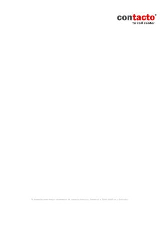 Si desea obtener mayor información de nuestros servicios, llámenos al 2560-6000 en El Salvador.
 