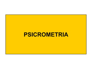 PSICROMETRIA
 
