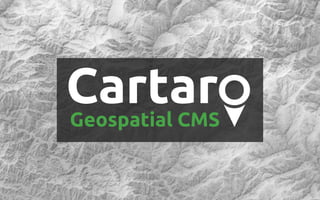Cartar
     o
Geospatial CMS
 