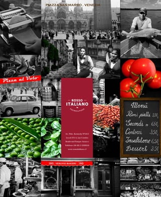 Av. Pdte. Kennedy Nº5413
Local 373-A, Las Condes
Boulevard Parque Arauco
Teléfono (56-02) 2 2292010
www.rossoitaliano.cl

 