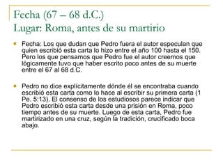 Fecha (67 – 68 d.C.) Lugar: Roma, antes de su martirio ,[object Object],[object Object]