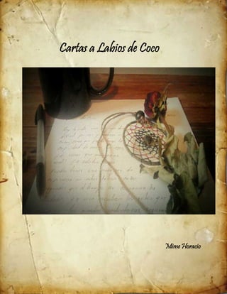 Cartas a Labios de Coco
Mime Horacio
 