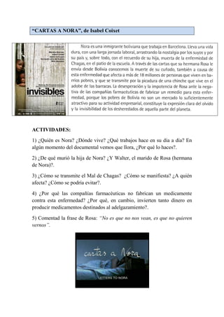 “CARTAS A NORA”, de Isabel Coixet
ACTIVIDADES:
1) ¿Quién es Nora? ¿Dónde vive? ¿Qué trabajos hace en su día a día? En
algú...