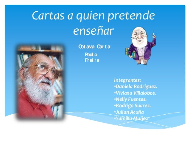 Cartas a quien pretende enseñar
