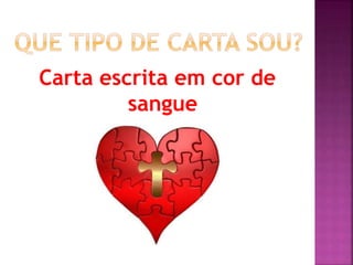 Carta escrita em cor de
sangue
 