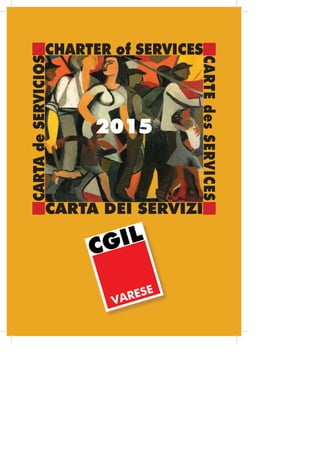 CHARTER of SERVICES
CARTA DEI SERVIZI
CARTEdesSERVICES
CARTAdeSERVICIOS
2015
 