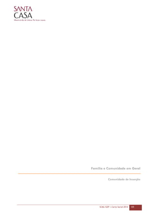 SCML/GEP | Carta Social 2014 105
Família e Comunidade em Geral
Comunidade de Inserção
 