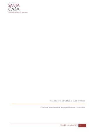 SCML/GEP | Carta Social 2014 113
Pessoas com VIH/SIDA e suas famílias
Centro de Atendimento e Acompanhamento Psicossocial
 