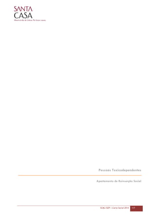 SCML/GEP | Carta Social 2014 117
Pessoas Toxicodependentes
Apartamento de Reinserção Social
 