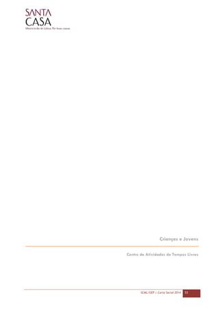 SCML/GEP | Carta Social 2014 53
Crianças e Jovens
Centro de Atividades de Tempos Livres
 