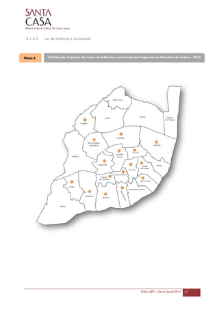 SCML/GEP | Carta Social 2014 67
4.1.2.3 Lar de Infância e Juventude
Mapa 6 Distribuição Espacial dos Lares de Infância e Juventude por freguesia no Concelho de Lisboa - 2014
 