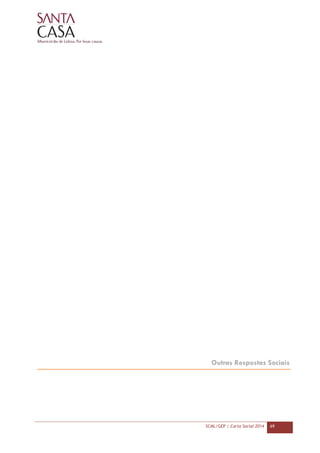 SCML/GEP | Carta Social 2014 69
Outras Respostas Sociais
 