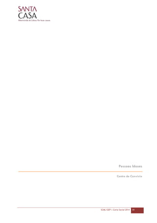 SCML/GEP | Carta Social 2014 81
Pessoas Idosas
Centro de Convívio
 
