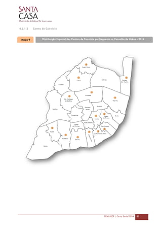 SCML/GEP | Carta Social 2014 83
4.2.1.2 Centro de Convívio
Mapa 9 Distribuição Espacial dos Centros de Convívio por freguesia no Concelho de Lisboa - 2014
 
