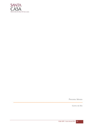 SCML/GEP | Carta Social 2014 85
Pessoas Idosas
Centro de Dia
 