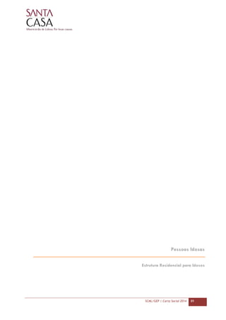 SCML/GEP | Carta Social 2014 89
Pessoas Idosas
Estrutura Residencial para Idosos
 
