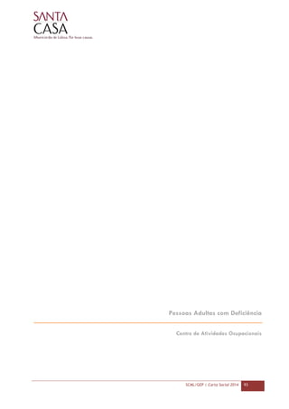 SCML/GEP | Carta Social 2014 93
Pessoas Adultas com Deficiência
Centro de Atividades Ocupacionais
 