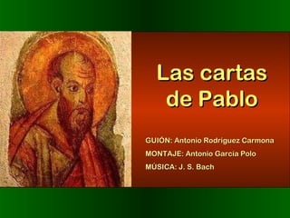 Las cartas de Pablo GUIÓN: Antonio Rodríguez Carmona  MONTAJE: Antonio García Polo MÚSICA: J. S. Bach 