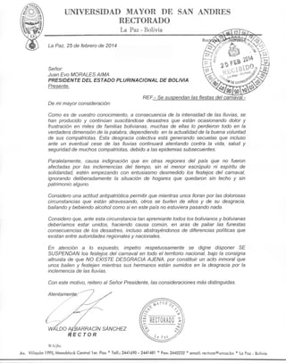 T]iIYERSIDAD MAYOR DE SAN AIDRES
RECTORADO
La Paz - Bolivia
La Paz, 25 de febrero de 2014

Señor:
Juan Evo MORALES AIMA
PR...