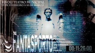 25deFevereiroa10deMarço
33º
Festival
internacional
do cinema
do
porto
RivoliTeatromunicipal
 