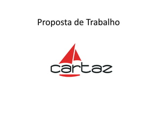 Proposta de Trabalho
 