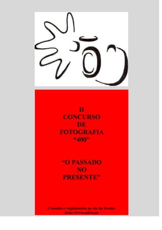   IICONCURSO DE FOTOGRAFIA“400”“O PASSADONOPRESENTE”Consulta o regulamento no site da Escola: http://www.esdica.pt<br />
