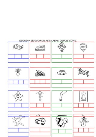 ESCREVA SEPARANDO AS SÍLABAS, DEPOIS COPIE.

 