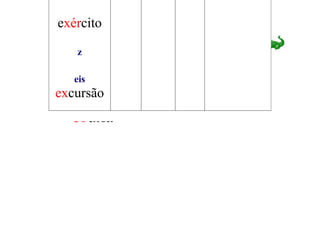 exército

   z

   eis
excursão
  bruxa
 