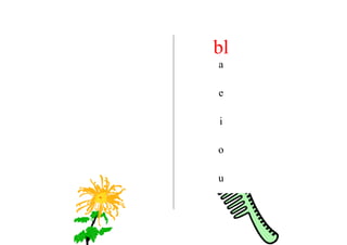 bl
a

e

i

o

u
 