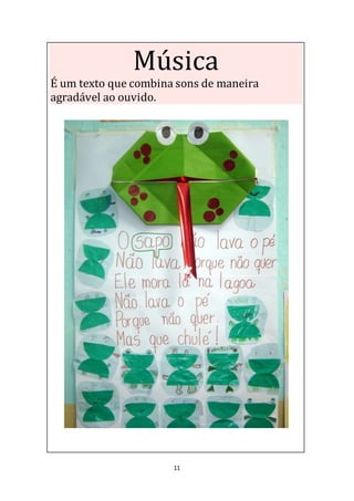 11
Música
É um texto que combina sons de maneira
agradável ao ouvido.
 