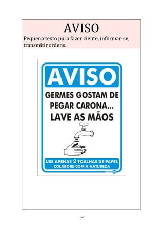 12
AVISO
Pequeno texto para fazer ciente, informar-se,
transmitirordens.
 