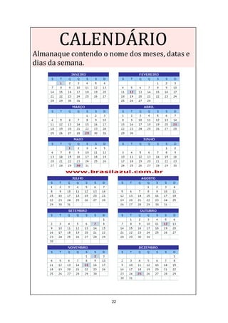 22
CALENDÁRIO
Almanaque contendo o nome dos meses, datas e
dias da semana.
 
