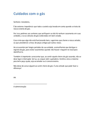 Cuidados com o gás
Senhores moradores,
É de extrema importância que toda a cautela seja levada em conta quando se trata do...